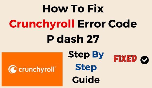 crunchyroll error code p-dash-27